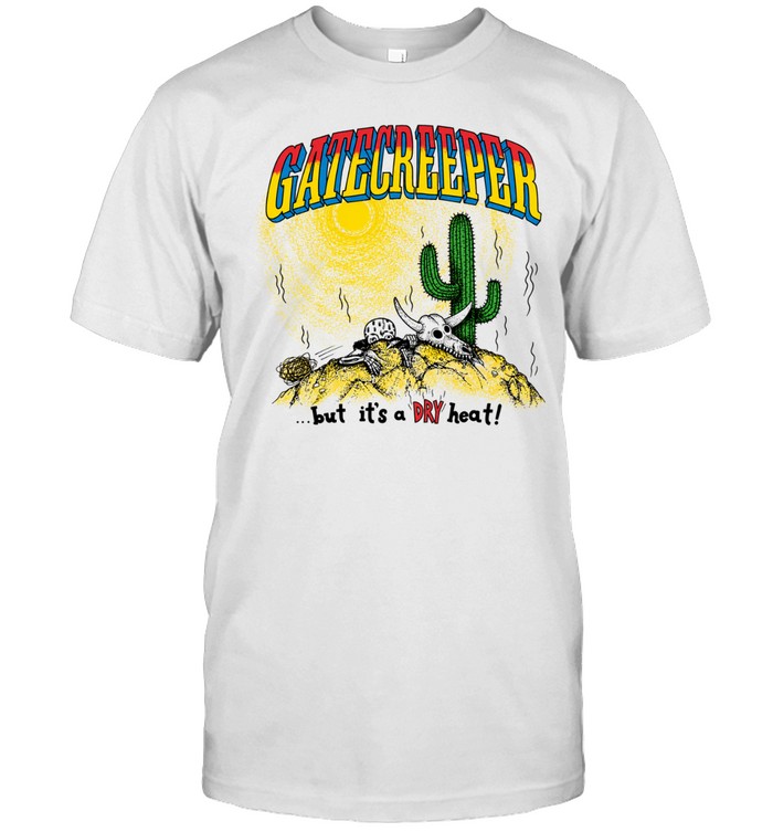Gatecreeper but It’s a Dry Heat death metal Unisex T-Shirt