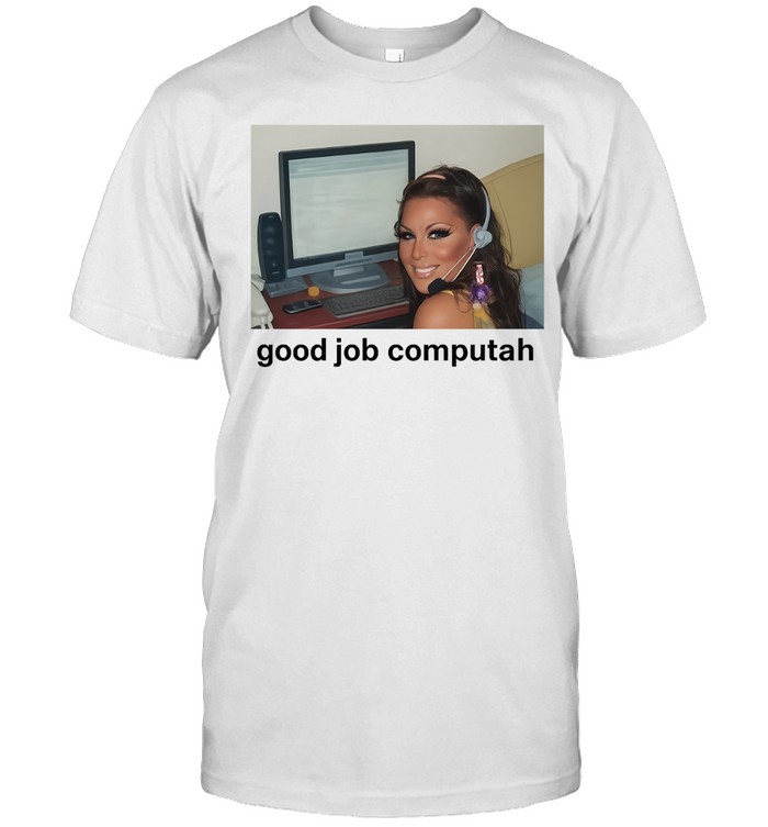 Good Job Computah Meme Computer Internet Culture Unisex T-Shirt