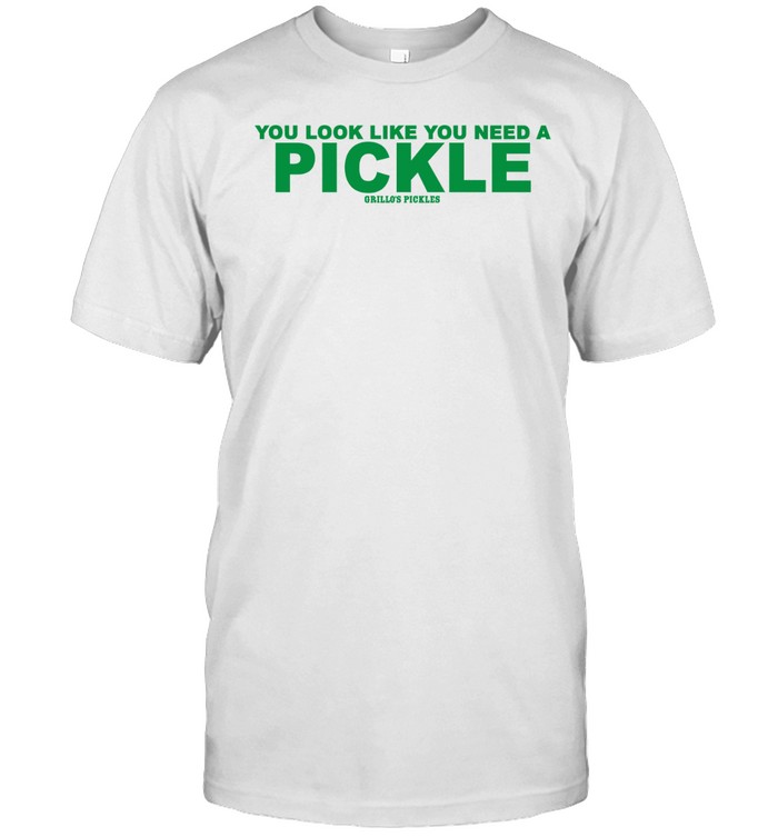 Grillo’s Pickles you look like you need a pickle Unisex T-Shirt