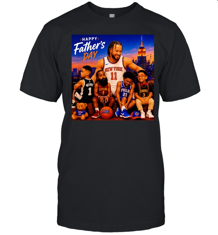 Jalen Brunson New York Knicks Happy Father’s Day Wemby Cleveland Hawks Phila Unisex T-Shirt