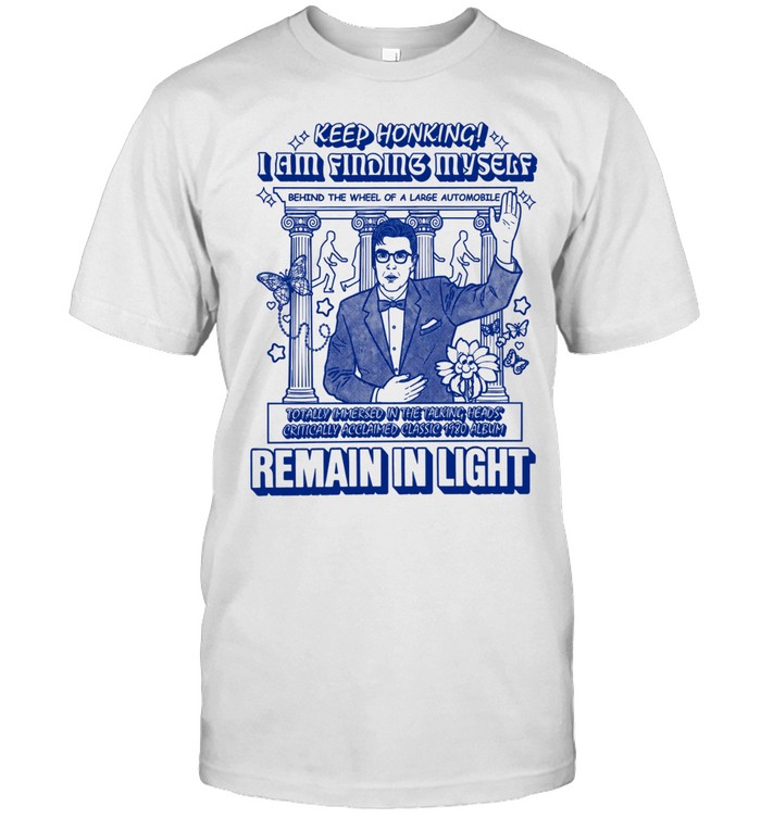 Keep honking I am finding myself remain in light Unisex T-Shirt
