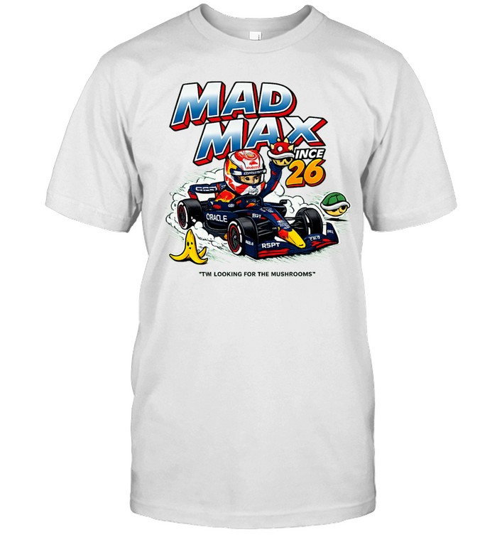 Mad Max Since 26 Oracle Red Bull Racing I’m Looking for the Mushrooms Unisex T-Shirt