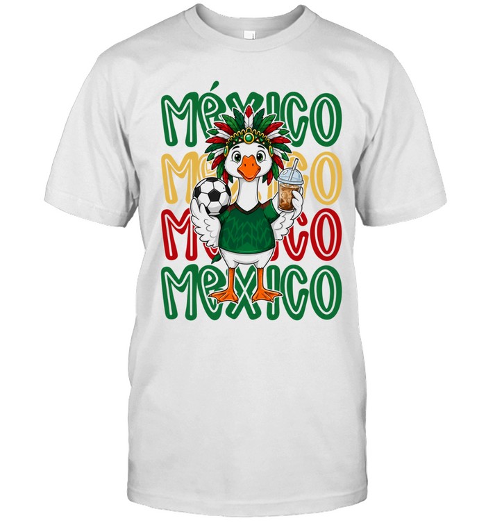 Mexico Soccer Goose with Football and Drink World Cup 2026 Unisex T-Shirt