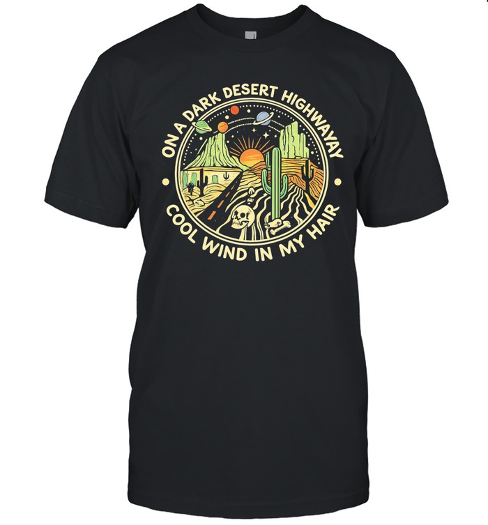 On A Dark Desert Highway Cool Wind In My Hair Eagles Hotel California Desert Cactus Skull Retro Unisex T-Shirt