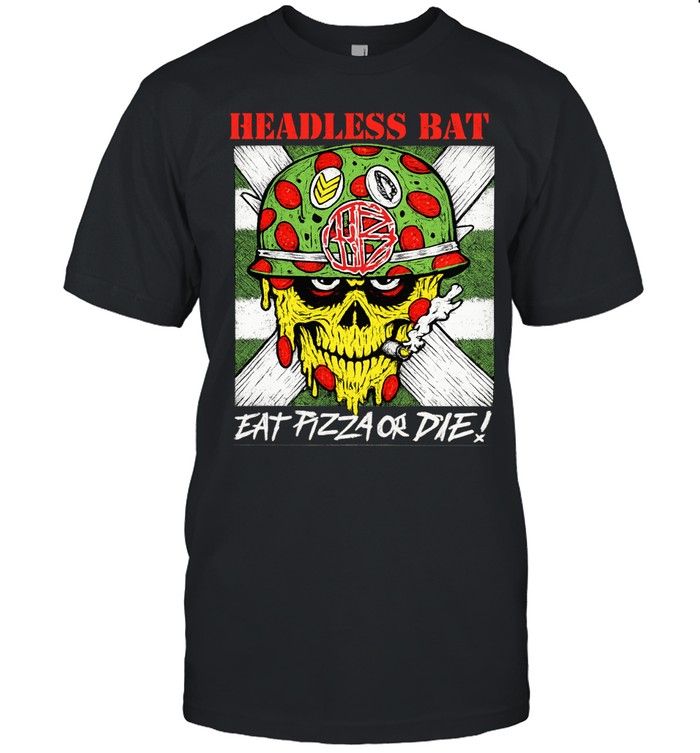 The headless bat eat pizza or die Unisex T-Shirt