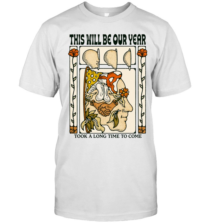 This Will Be Our Year Took a Long Time to Come Unisex T-Shirt