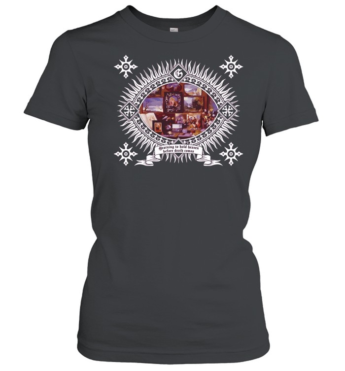 Yearning to Hold Heaven Before Death Comes Women T-Shirt