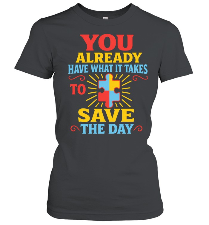 You already have what it takes to save the day Women T-Shirt